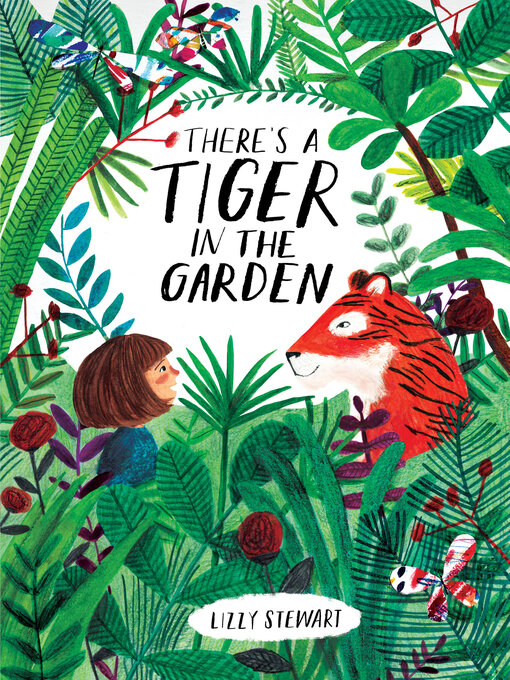 Title details for There's a Tiger in the Garden by Lizzy Stewart - Wait list